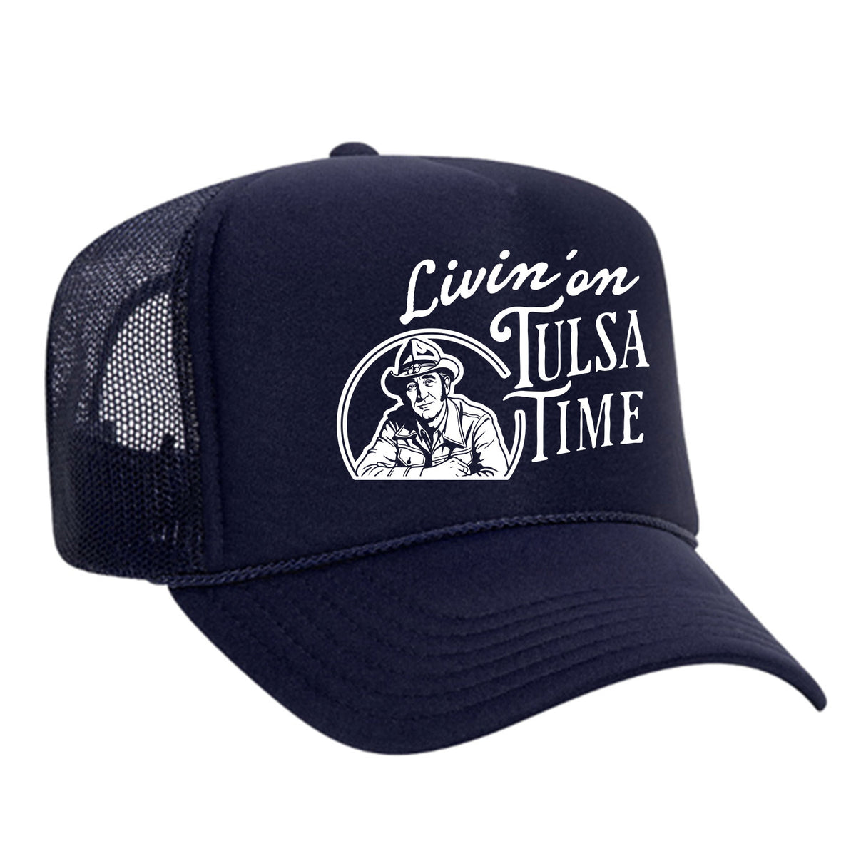 Livin' On Tulsa Time Foam Trucker Hat