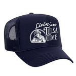 Livin' On Tulsa Time Foam Trucker Hat