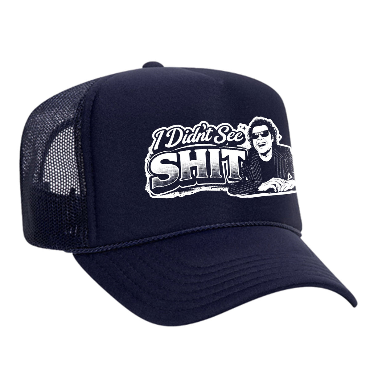 I Didn't See Sh!t Foam Trucker Hat