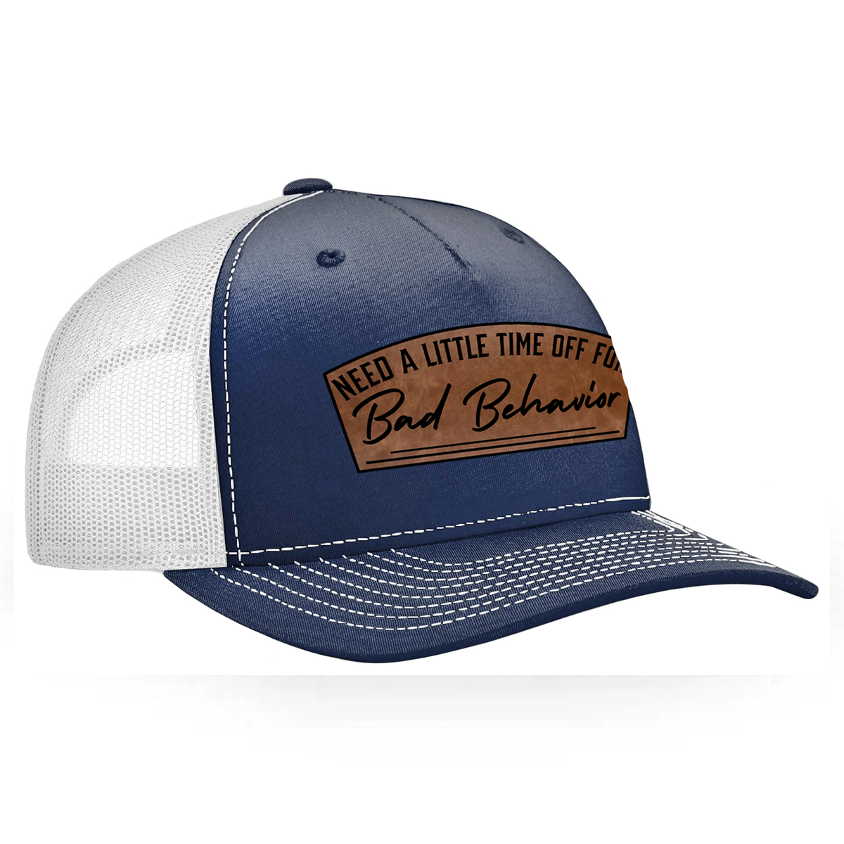 Need A Little Time Off For Bad Behavior Patch Hat