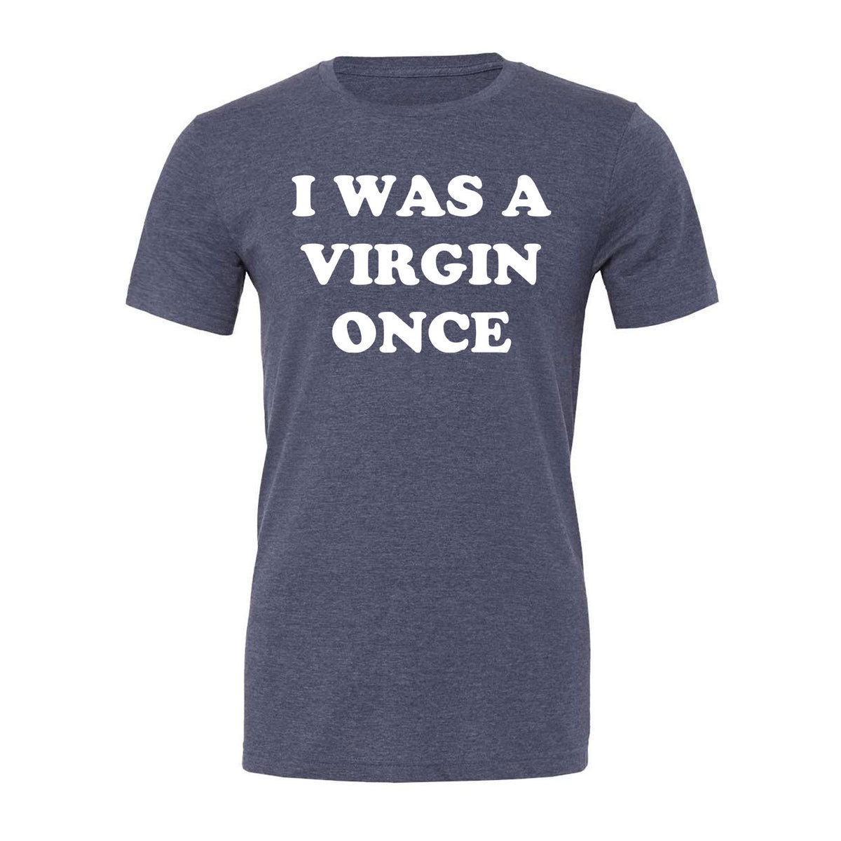 I Was A Virgin Once Tee