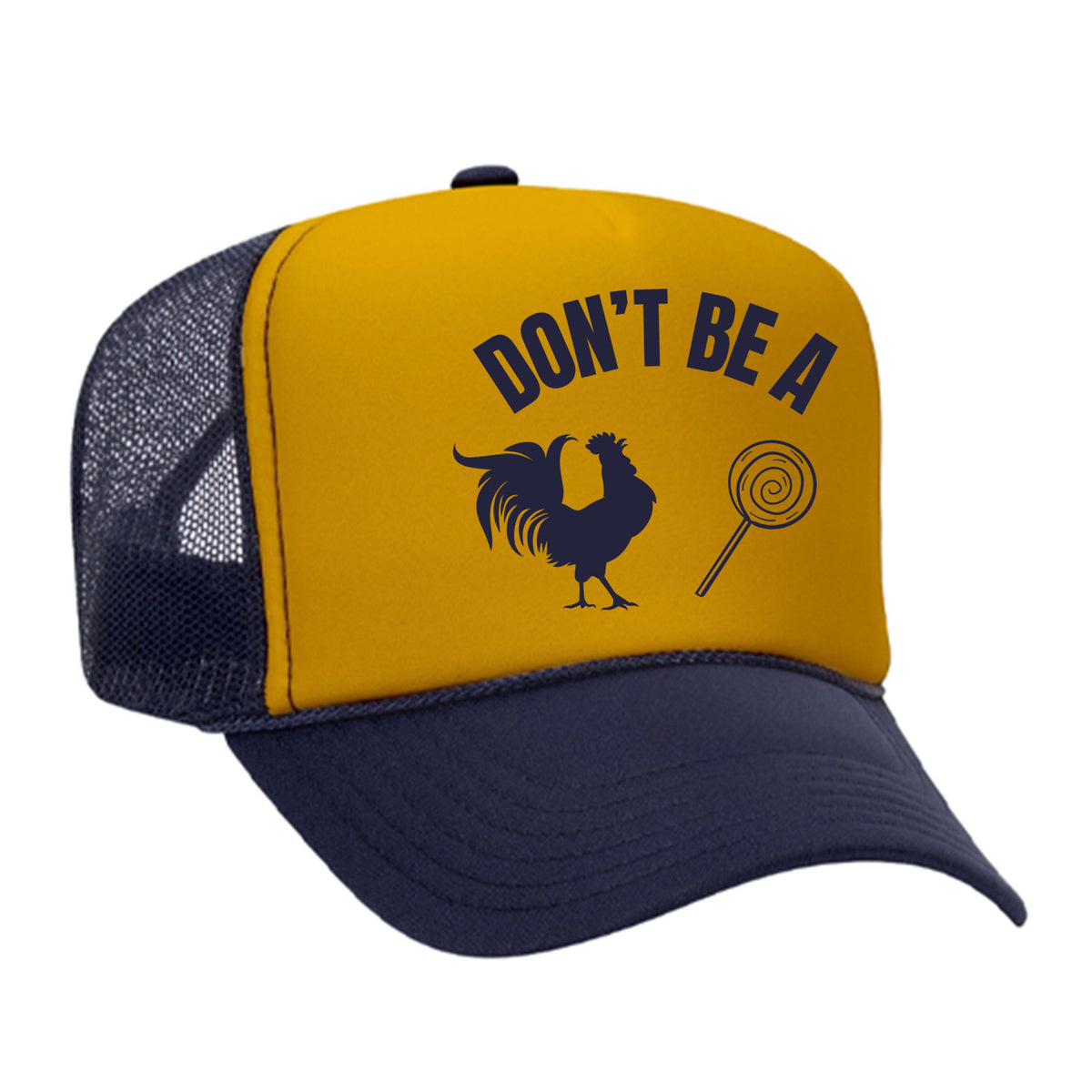 Don't Be A C*ck Sucker Foam Trucker Hat