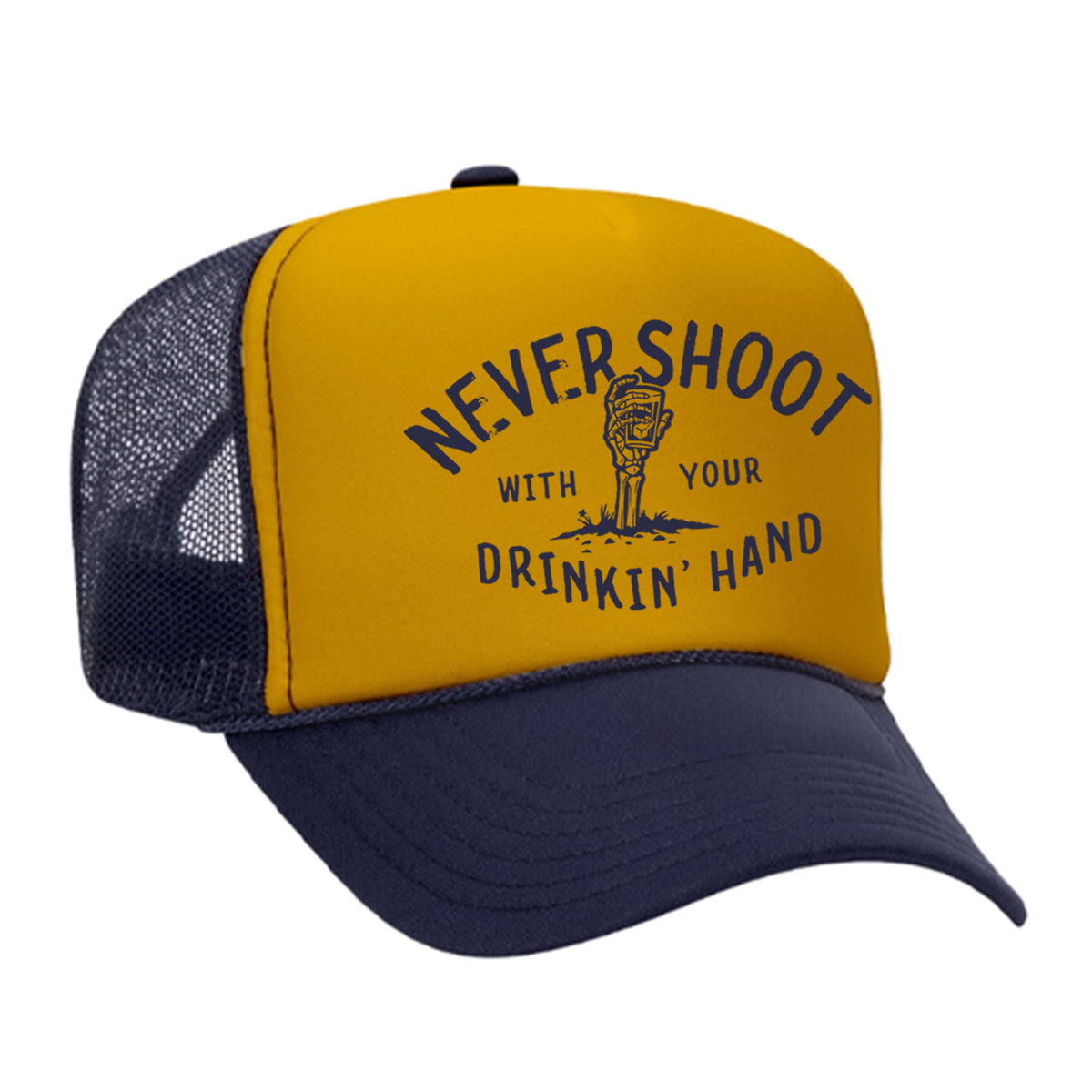Never Shoot With Your Drinkin' Hand Foam Trucker Hat