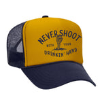 Never Shoot With Your Drinkin' Hand Foam Trucker Hat