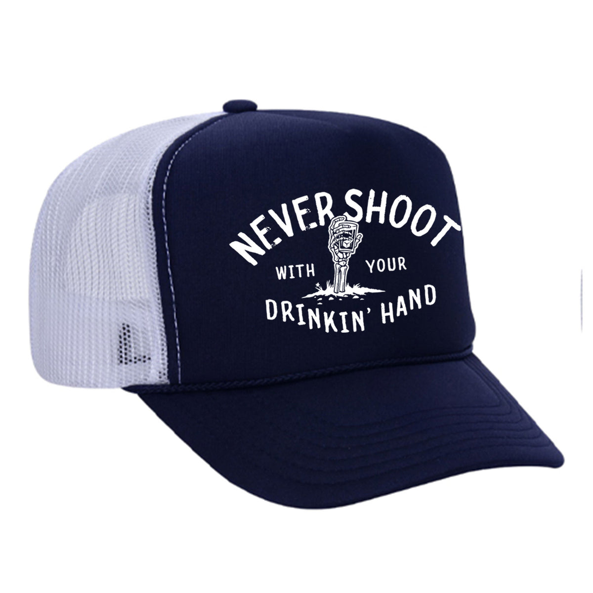 Never Shoot With Your Drinkin' Hand Foam Trucker Hat