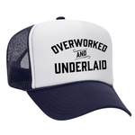 Overworked And Underlaid Foam Trucker Hat