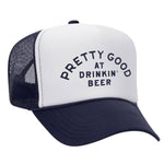 Pretty Good At Drinkin' Beer Foam Trucker Hat