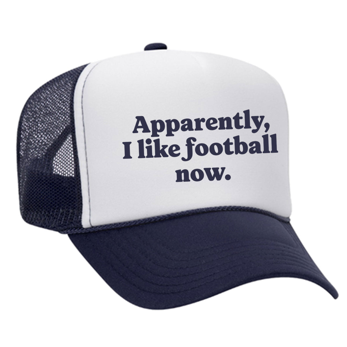 Apparently, I Like Football Now Foam Trucker Hat
