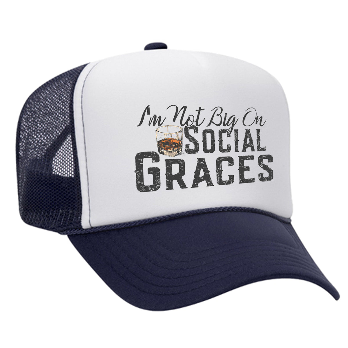 I'm Not Big On Social Graces Foam Trucker Hat