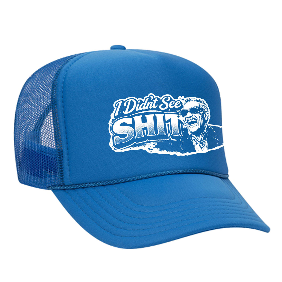 I Didn't See Sh!t Foam Trucker Hat - Charles Edition