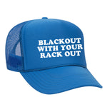 Blackout With Your Rack Out Foam Trucker Hat