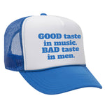Good Taste In Music Foam Trucker Hat