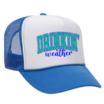 Drinkin' Weather Foam Trucker Hat