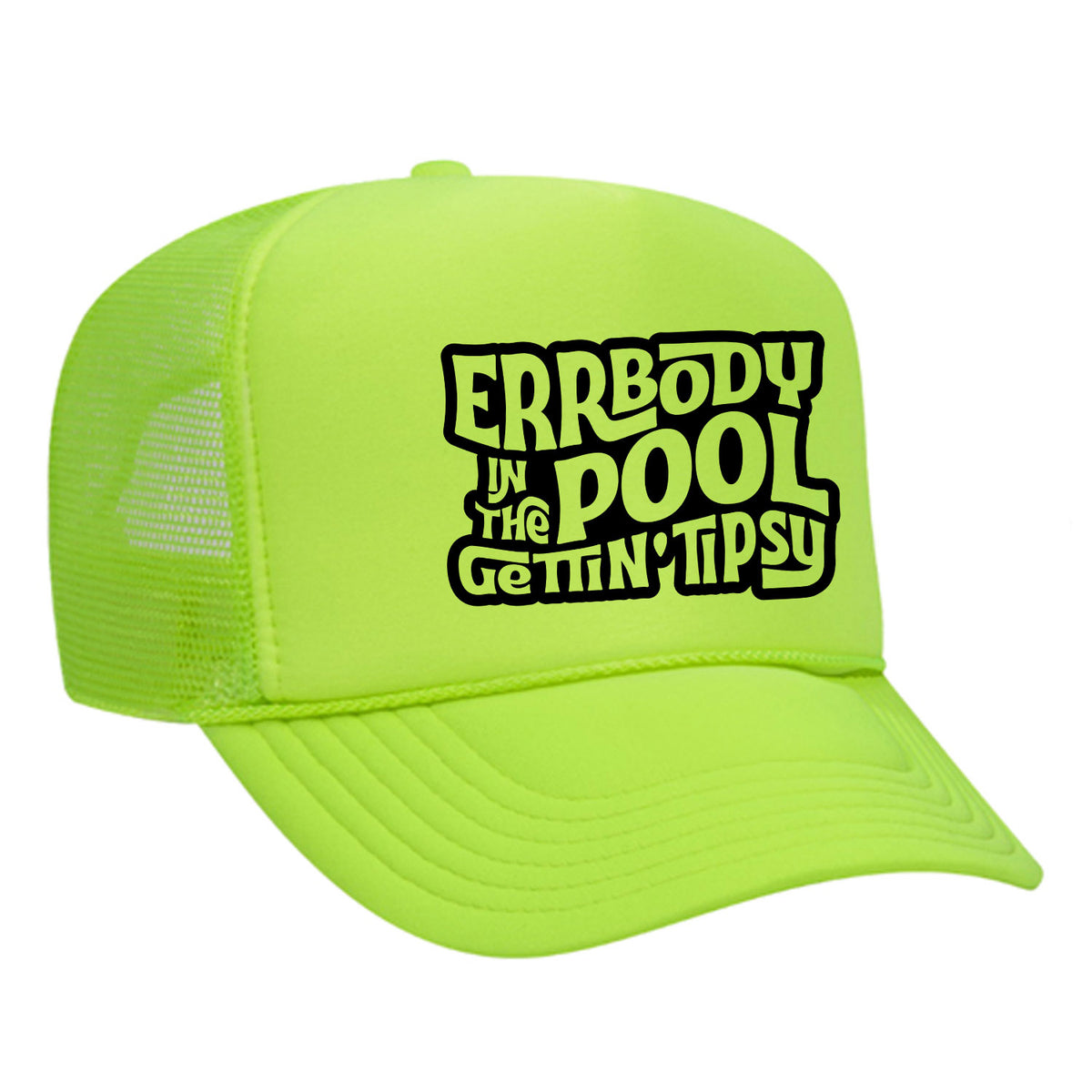 Errbody In The Pool Gettin' Tipsy Foam Trucker Hat
