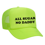 All Sugar No Daddy Foam Trucker Hat