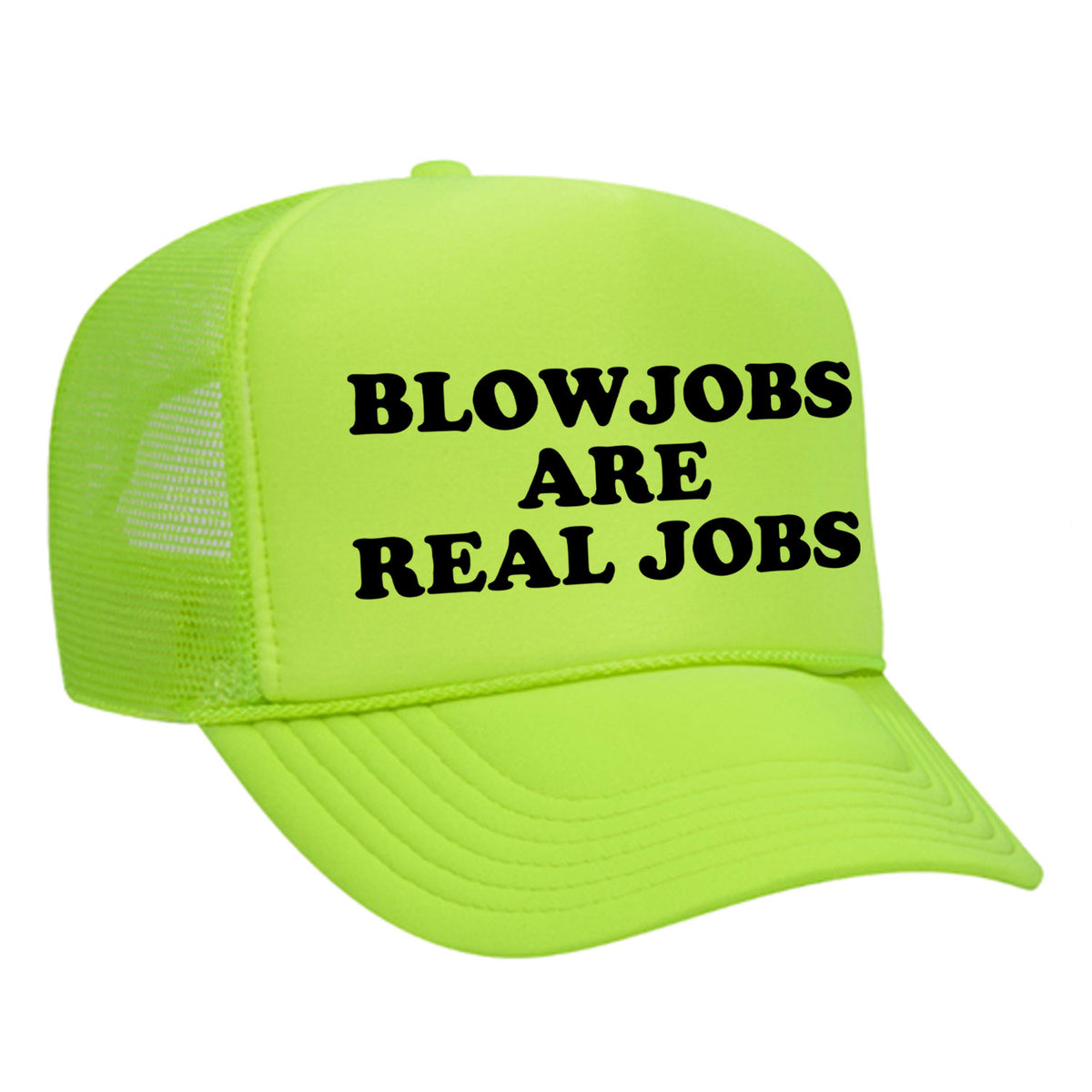 Blowjobs Are Real Jobs Foam Trucker Hat