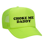 Choke Me Daddy Foam Trucker Hat