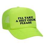 I'll Take A Diet Cock Please Foam Trucker Hat