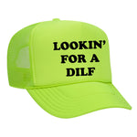 Lookin' For A Dilf Foam Trucker Hat