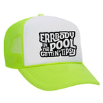 Errbody In The Pool Gettin' Tipsy Foam Trucker Hat