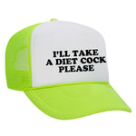 I'll Take A Diet Cock Please Foam Trucker Hat