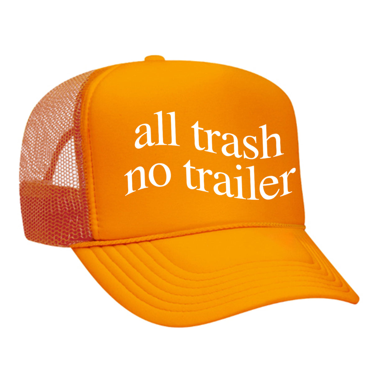 All Trash No Trailer Foam Trucker Hat