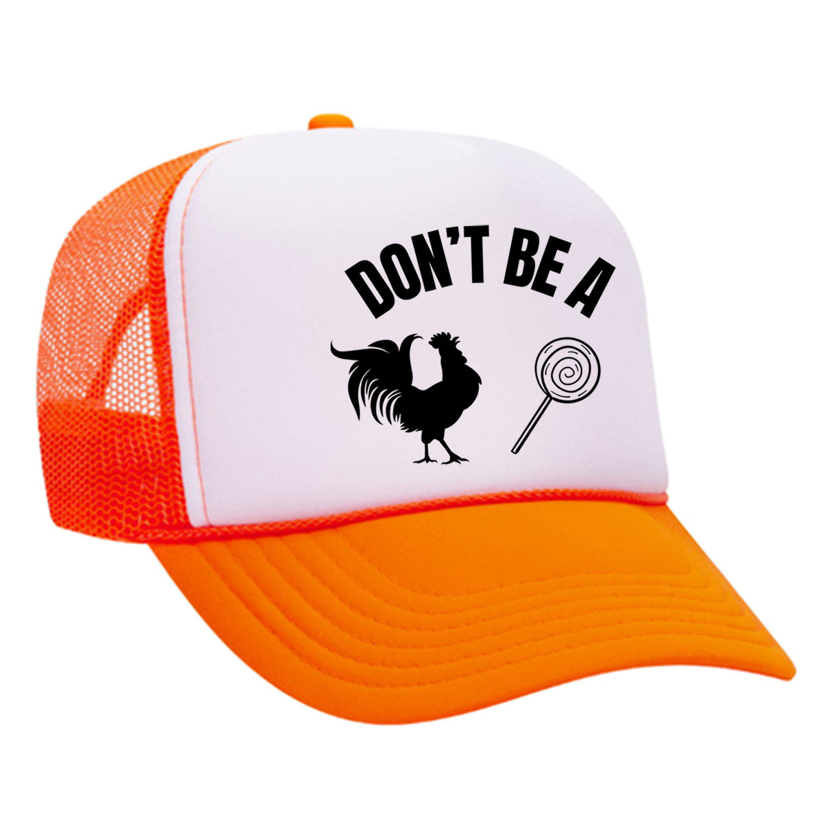 Don't Be A C*ck Sucker Foam Trucker Hat