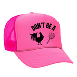 Don't Be A C*ck Sucker Foam Trucker Hat