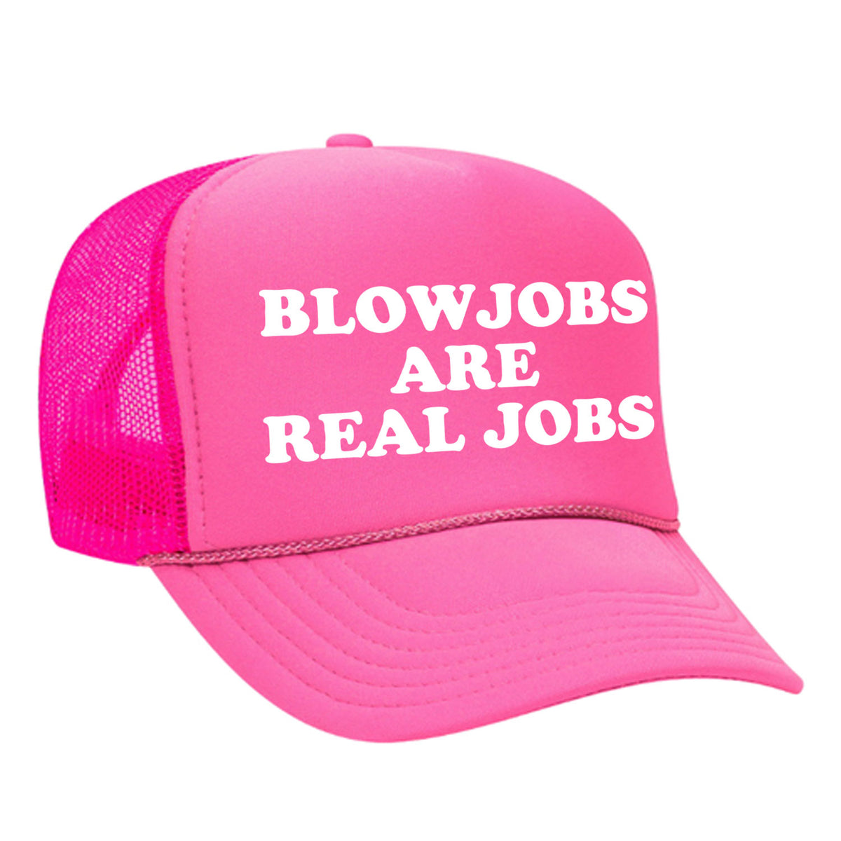 Blowjobs Are Real Jobs Foam Trucker Hat