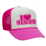 I Love Sluts Foam Trucker Hat