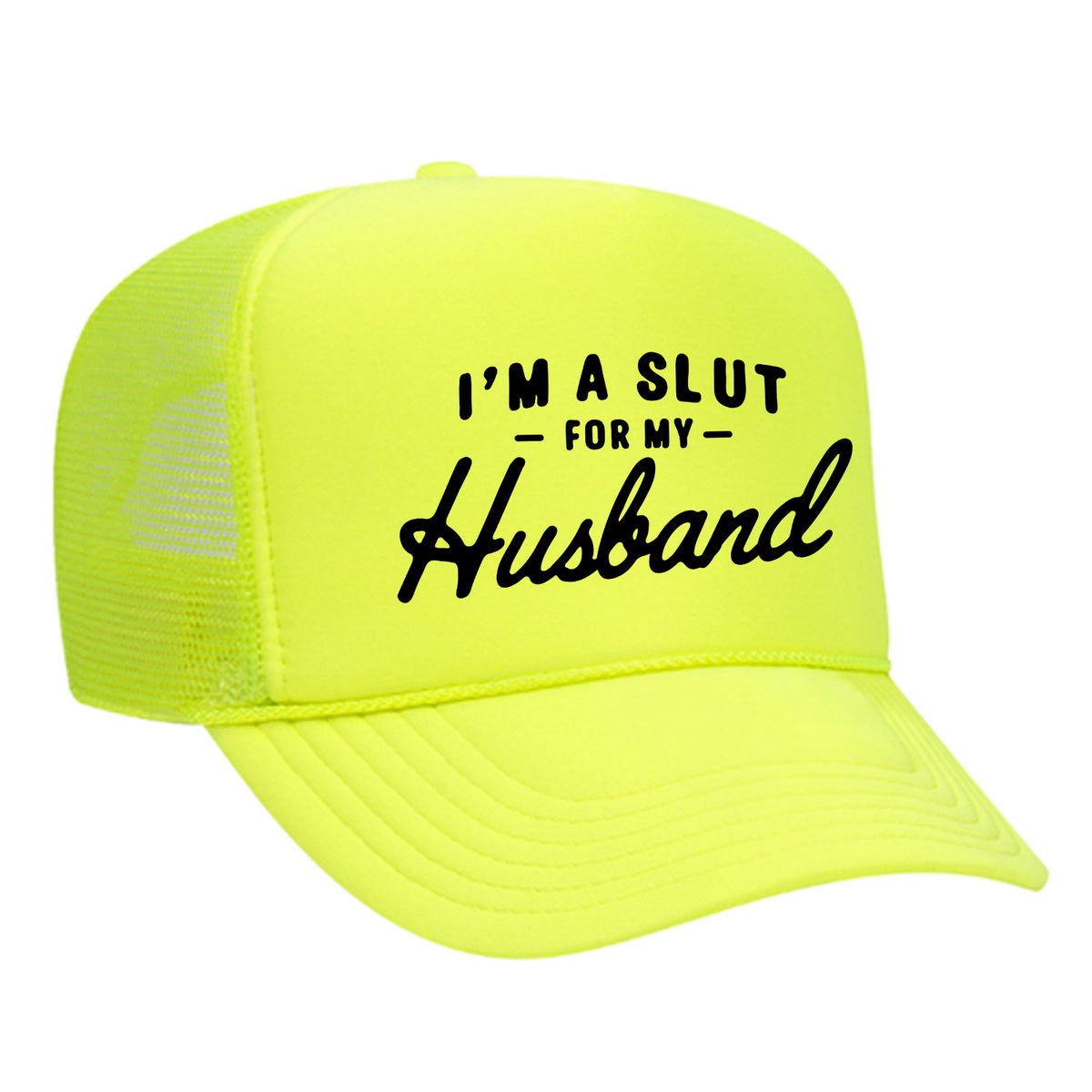 I'm A Slut For My Husband Foam Trucker Hat