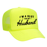 I'm A Slut For My Husband Foam Trucker Hat