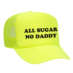 All Sugar No Daddy Foam Trucker Hat