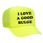 I Love A Good Bulge Foam Trucker Hat
