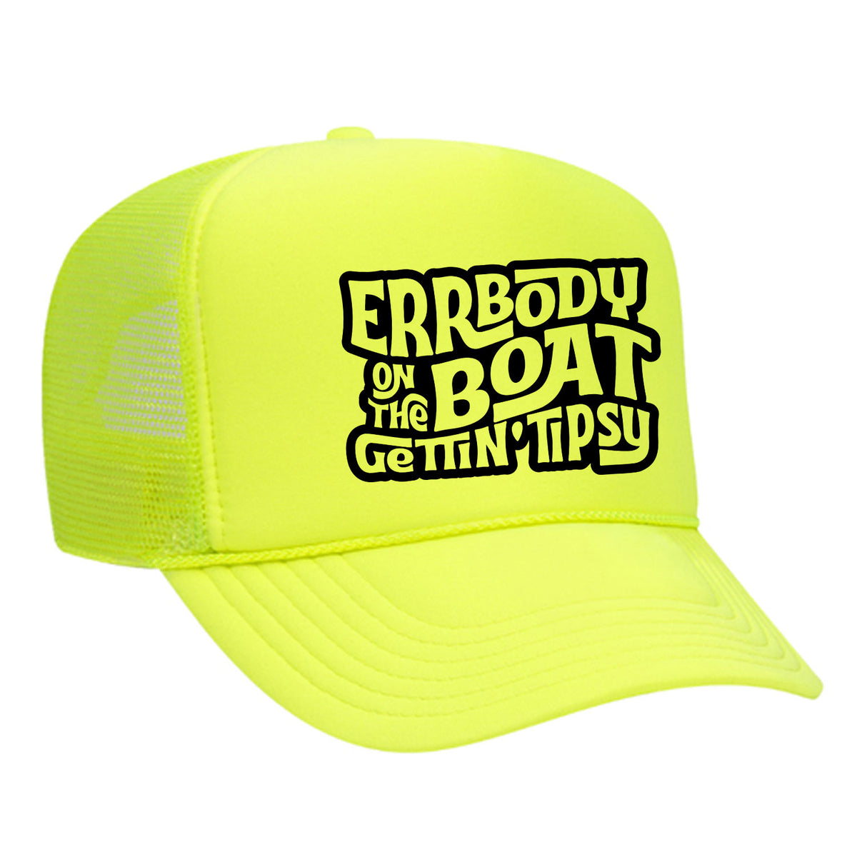 Errbody On The Boat Gettin' Tipsy Foam Trucker Hat