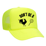 Don't Be A C*ck Sucker Foam Trucker Hat