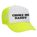 Choke Me Daddy Foam Trucker Hat