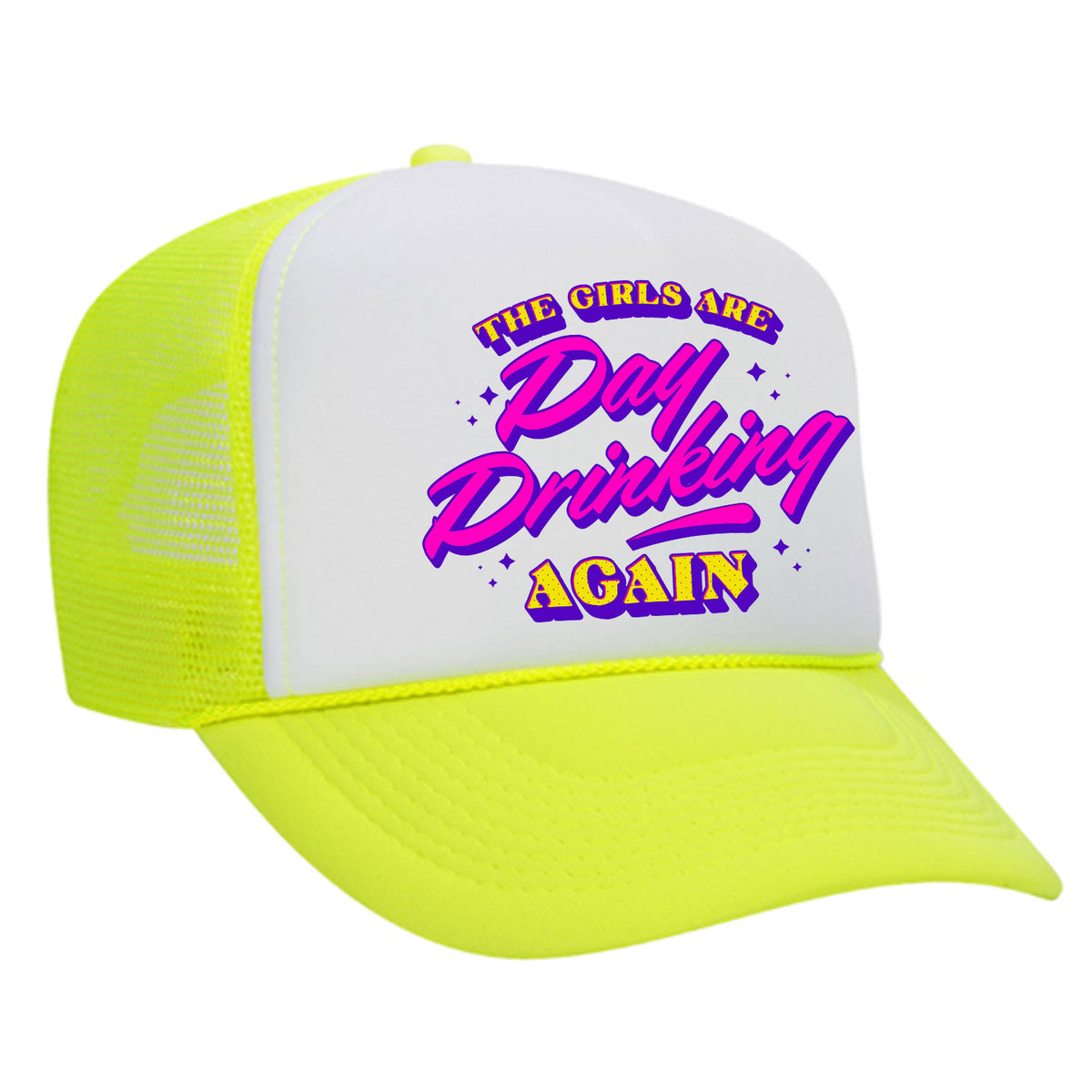 The Girls Are Day Drinking Again Foam Trucker Hat