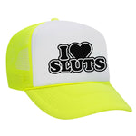 I Love Sluts Foam Trucker Hat