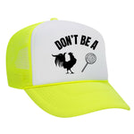 Don't Be A C*ck Sucker Foam Trucker Hat