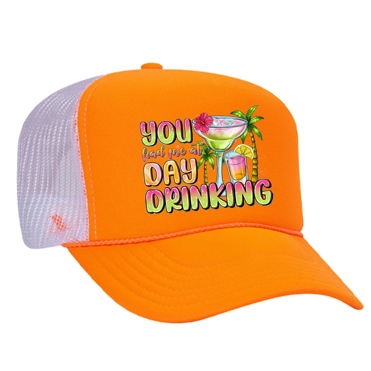 You Had Me At Day Drinking Foam Trucker Hat Limited Edition