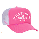 Pretty Good At Drinkin' Beer Foam Trucker Hat