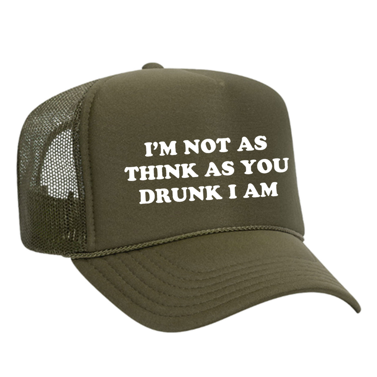 I'm Not As Think As You Drunk I Am Foam Trucker Hat