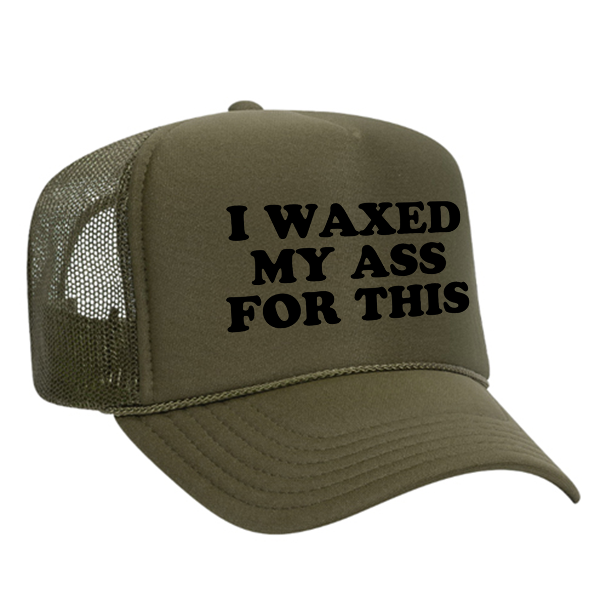 I Waxed My Ass For This Foam Trucker Hat