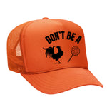 Don't Be A C*ck Sucker Foam Trucker Hat