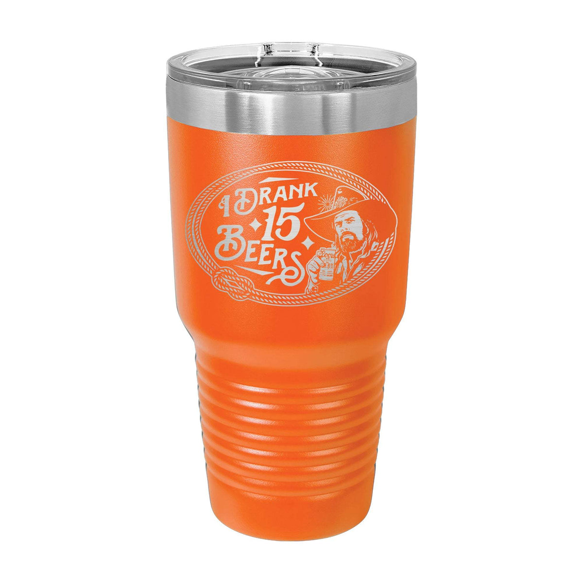 I Drank 15 Beers 30oz Tumbler - Orange