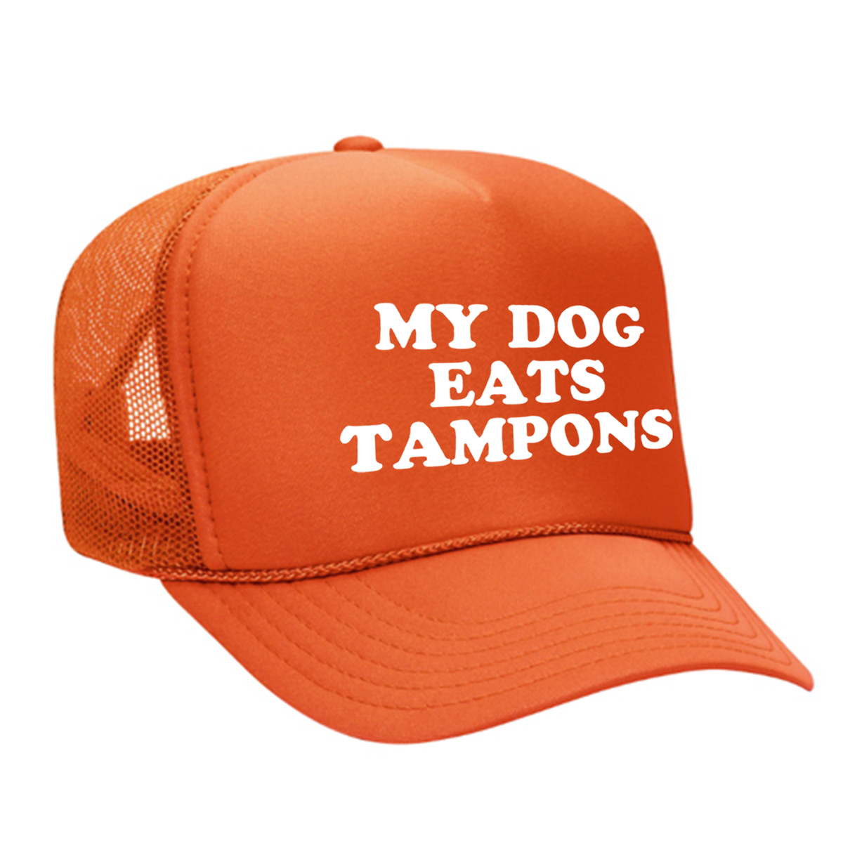 My Dog Eats Tampons Foam Trucker Hat