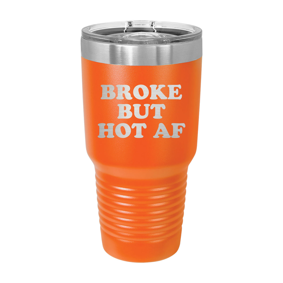 Broke But Hot AF 30oz Tumbler