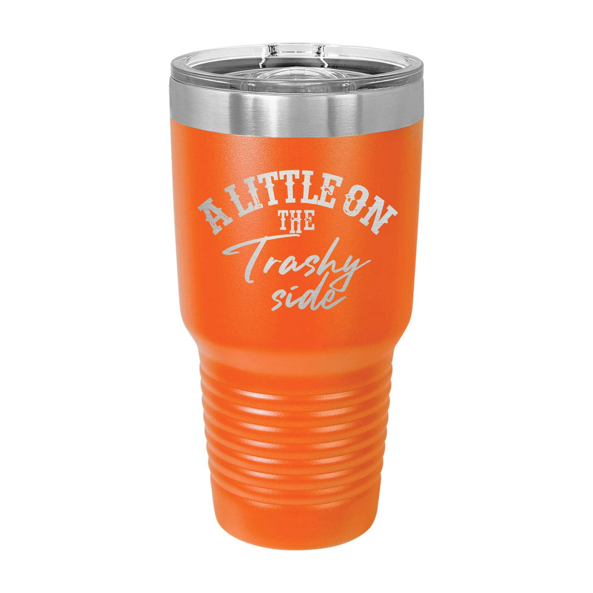 A Little On The Trashy Side 30oz Tumbler - Orange