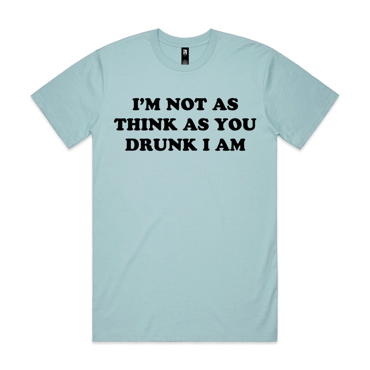 I'm Not As Think As You Drunk I Am Premium Tee